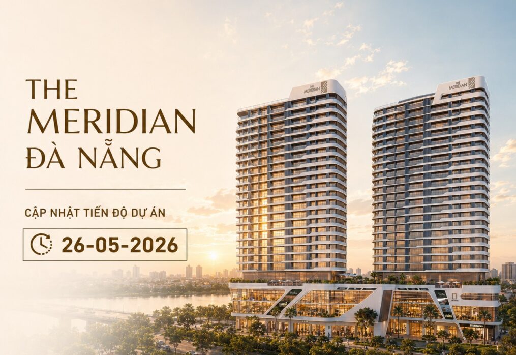 Cập Nhật Tiến Độ The Meridian Đà Nẵng Cuối Tháng 5