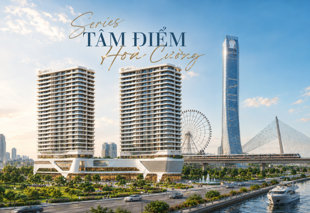 Tâm điểm Hòa Cường: Trung Tâm Mới Hội Tụ Giá Trị Hiện Tại Và Dư Địa Tương lai