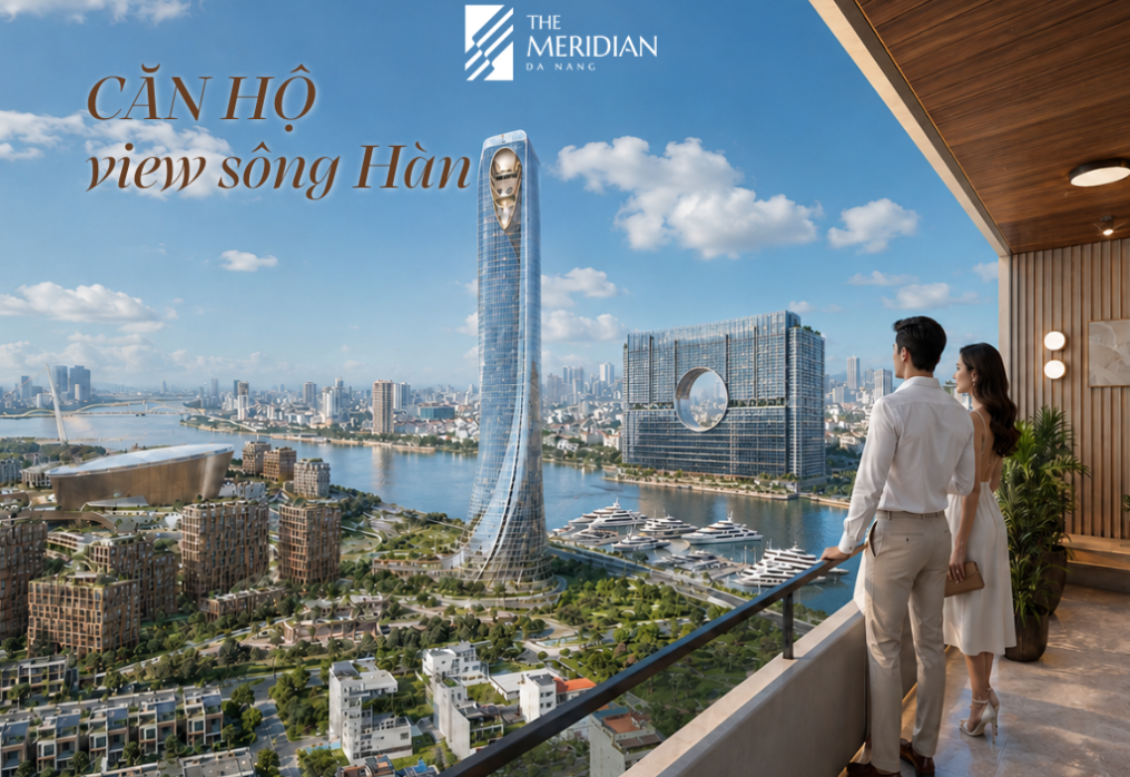 Căn Hộ View Sông Hàn: Vì Sao The Meridian Đà Nẵng Đáng Cân Nhắc?