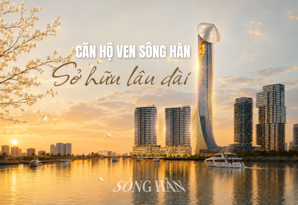 Căn Hộ Ven Sông Hàn Sở Hữu Lâu Dài: Nên Chọn Dự Án Nào Tại Đà Nẵng?